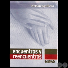 ENCUENTROS Y REENCUENTROS - Autor: NELSON AGUILERA - Año 2001